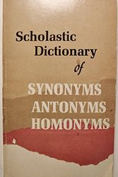 Cover Art for 9780590014830, Scholastic Dictionary of Synonyms, Antonyms and Homonyms by Scholastic Inc.