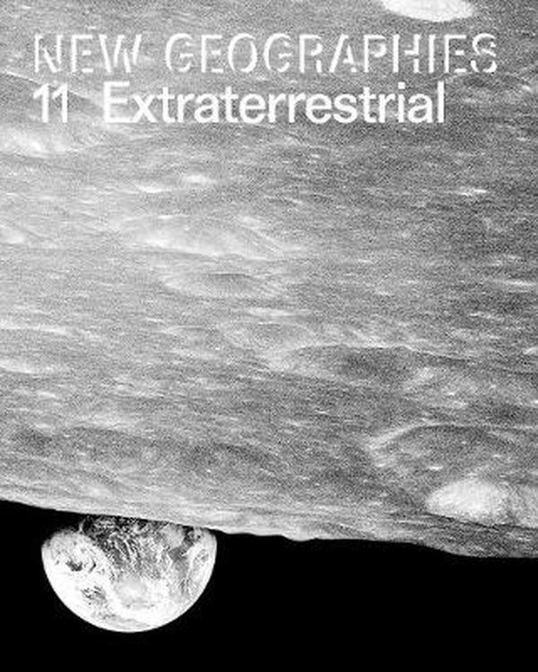 Cover Art for 9781948765503, New Geographies 11: Extraterrestrial by Jeffrey Nesbit, Guy Trangos