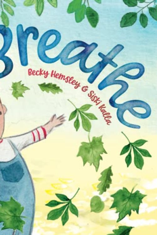 Cover Art for 9781739824556, Breathe (Breathe Children's Books) by Becky Hemsley