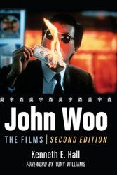 Cover Art for 9780786440405, John Woo: The Films, 2D Ed. by Kenneth E. Hall