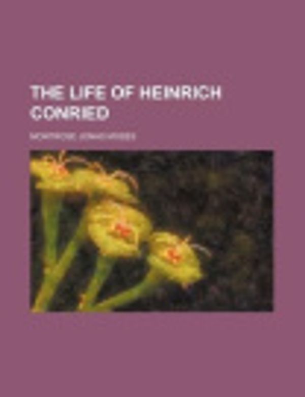 Cover Art for 9781151145277, The Life of Heinrich Conried by Montrose Jonas Moses