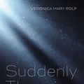 Cover Art for 9781532674518, Suddenly There is God: The Story of Our Lives in Sacred Scripture by Veronica Mary Rolf