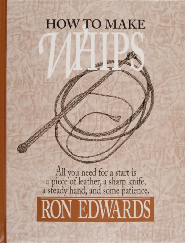 Cover Art for 9780870335136, How to Make Whips by Ron Edwards