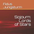 Cover Art for 9781792931406, Sojourn: Lords of Stars: Volume XI by Fidus Jungsturm