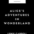 Cover Art for 9781548843229, Alice's Adventures in Wonderland by Lewis Carroll: Alice’s Adventures in Wonderland by Lewis Carroll, The Classic Books by Lewis Carroll