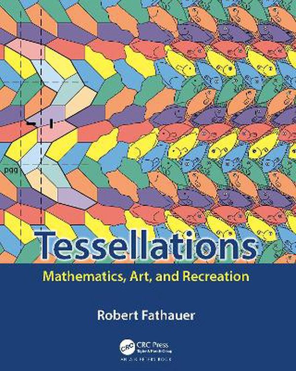 Cover Art for 9780367185961, Tessellations: Mathematics, Art, and Recreation by Robert Fathauer