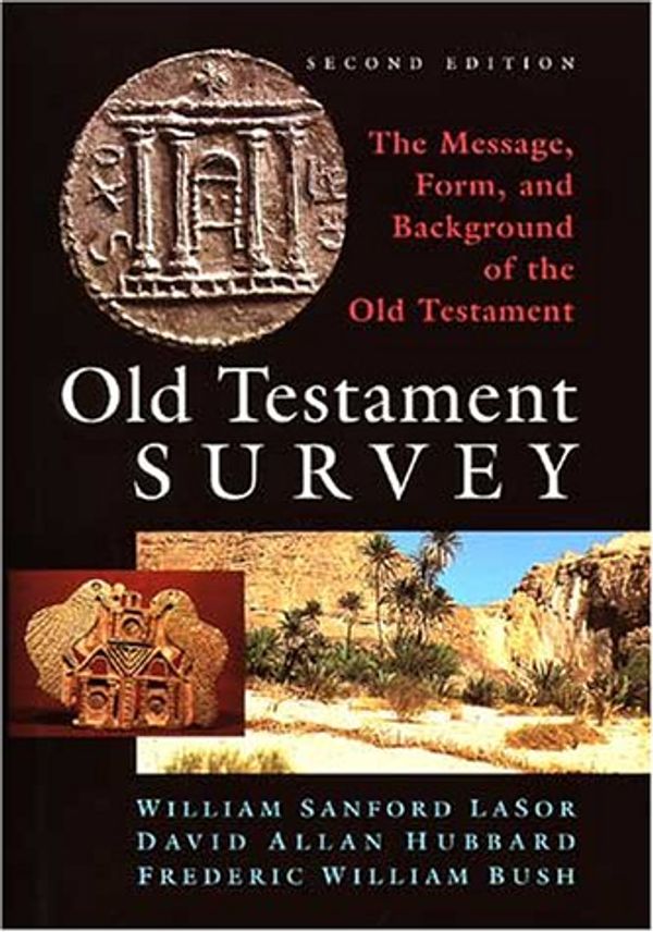 Cover Art for 9780802837882, Old Testament Survey by William Sanford LaSor, David Allan Hubbard, Frederic William Bush