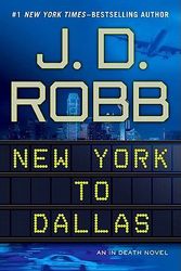 Cover Art for 9780399157783, New York to Dallas by J. D. Robb