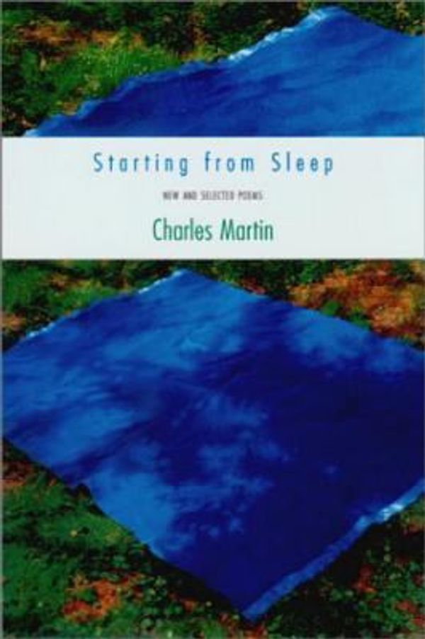 Cover Art for 9781585672721, Starting from Sleep: New  &  Selected Poems (Sewanee Writers' Series) by Charles Martin