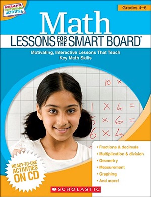 Cover Art for 9780545290456, Math Lessons for the Smart Board, Grades 4-6 by Inc. Scholastic