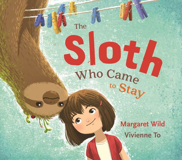 Cover Art for 9781760631024, The Sloth Who Came to Stay by Margaret Wild