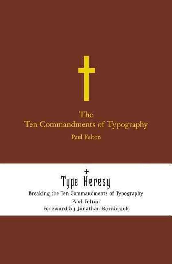 Cover Art for 9781858943558, The Ten Commandments of Typography: AND "Type Heresy: Breaking the Ten Commandments of Typography" by Paul Felton