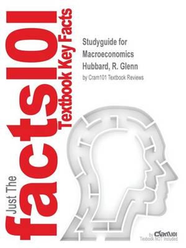 Cover Art for 9781497062757, Studyguide for Macroeconomics by Hubbard, R. Glenn, ISBN 9780132838245 by Cram101 Textbook Reviews
