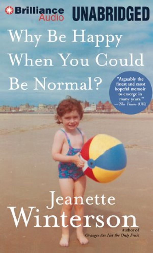 Cover Art for 9781469201948, Why Be Happy When You Could Be Normal? by Jeanette Winterson
