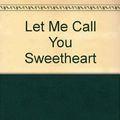Cover Art for 9780786205646, Let Me Call You Sweetheart by Mary Higgins Clark