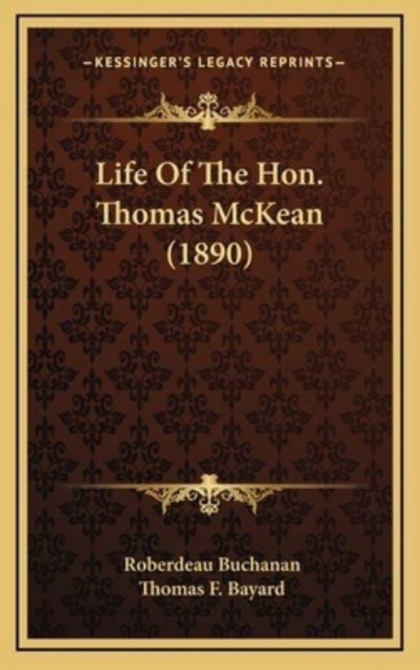 Cover Art for 9781164231097, Life Of The Hon. Thomas McKean (1890) by Roberdeau Buchanan
