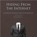 Cover Art for 9781986621380, Hiding from the Internet: Eliminating Personal Online Information by Michael Bazzell