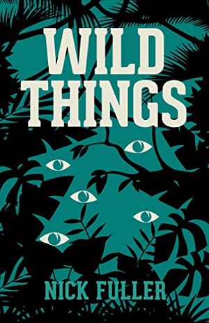 Cover Art for B01GSE74ZA, Wild Things by Nick Fuller
