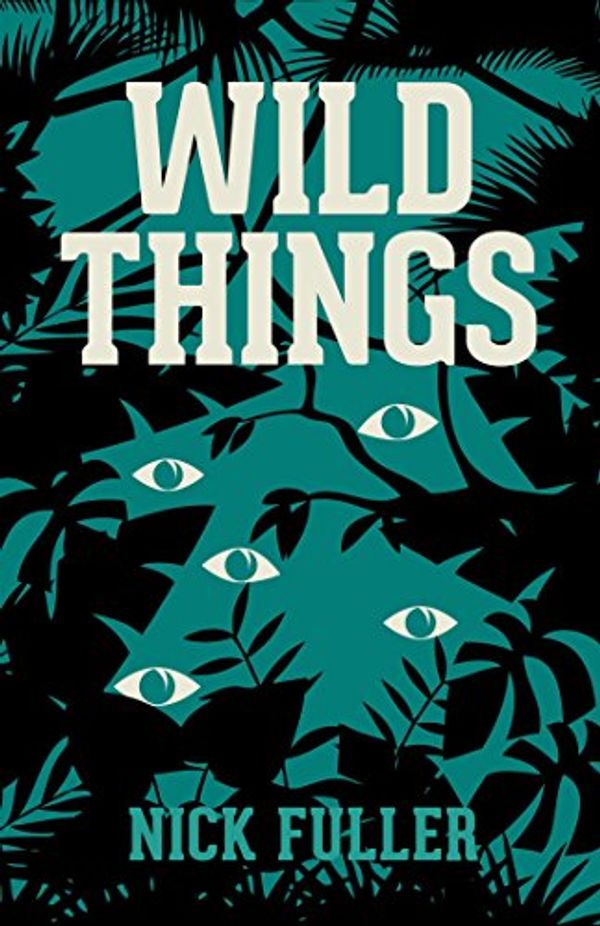 Cover Art for B01GSE74ZA, Wild Things by Nick Fuller