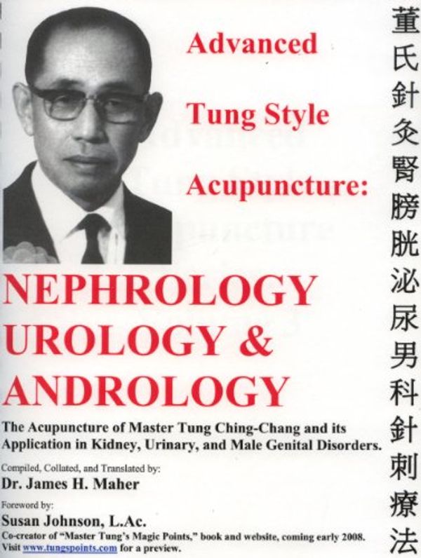 Cover Art for 9780975909645, Advanced Tung Style Acupuncture Nephrology & Urology by Ching-Chang Tung