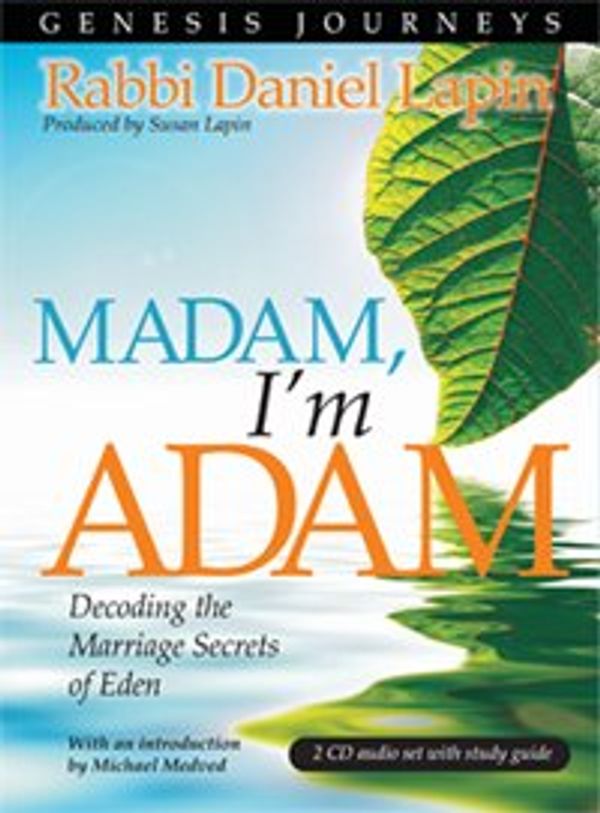 Cover Art for B00212PKYQ, Genesis Journeys - Madam, I'm Adam: Decoding the Marriage Secrets of Eden by Rabbi Daniel Lapin