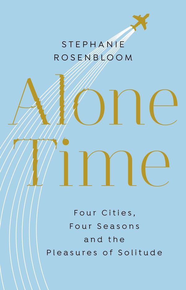 Cover Art for 9781784161576, Alone Time by Stephanie Rosenbloom