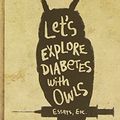 Cover Art for 9780316286404, Let's Explore Diabetes with Owls by David Sedaris