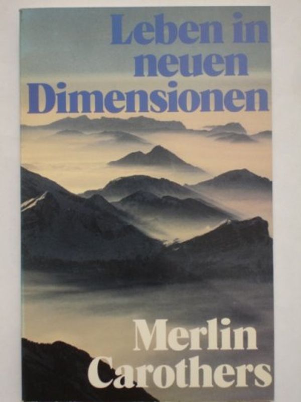Cover Art for 9783872280558, Leben in neuen Dimensionen by Merlin Carothers