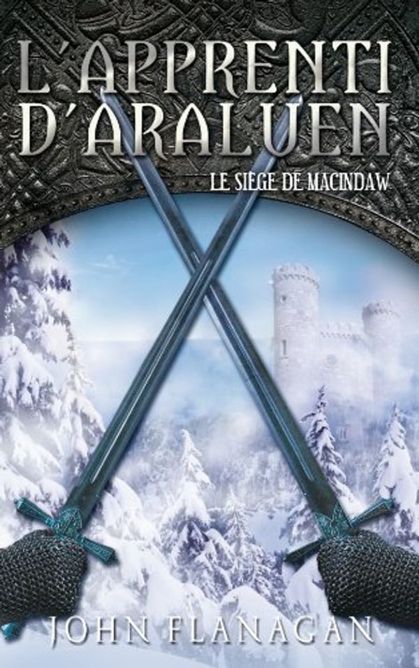 Cover Art for 9782012021556, L'APPRENTI D'ARALUEN-6-LE SIEGE DE MACINDAW by John Flanagan