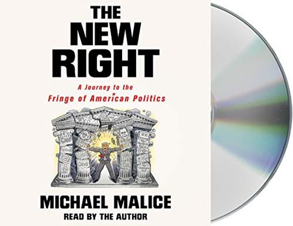 Cover Art for 9781427295811, The New Right: A Journey to the Fringe of American Politics by Michael Malice