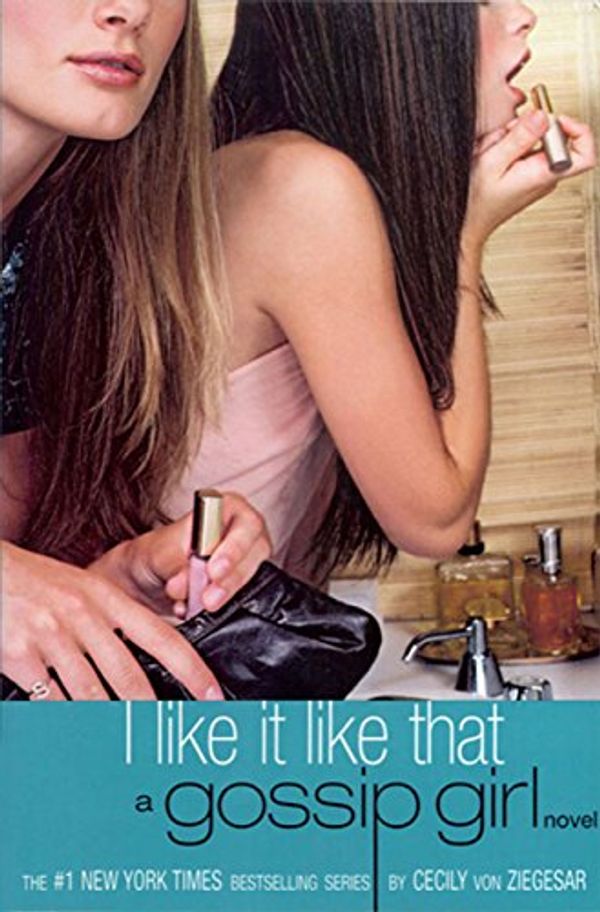 Cover Art for B001D08CP6, Gossip Girl #5: I Like It Like That: A Gossip Girl Novel by von Ziegesar, Cecily