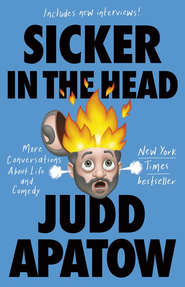 Cover Art for 9780525509424, Sicker in the Head by Apatow, Judd