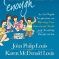 Cover Art for 9781630474072, Good Enough Parenting: An In-Depth Perspective on Meeting Core Emotional Needs and Avoiding Exasperation by John Philip Louis, Karen McDonald Louis
