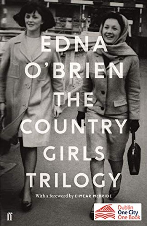 Cover Art for B07GBGM4M1, The Country Girls Trilogy: The Country Girls; The Lonely Girl; Girls in their Married Bliss by O'Brien, Edna