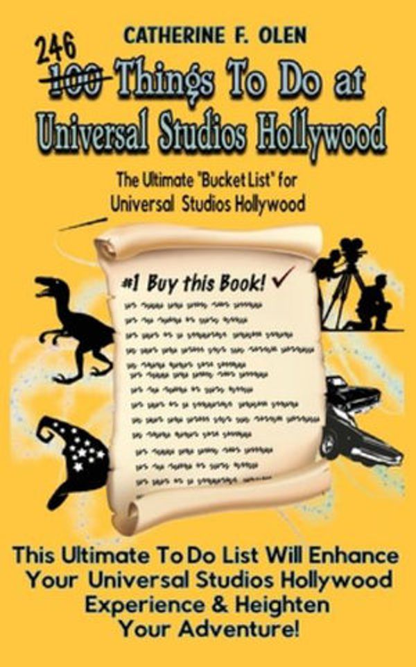 Cover Art for 9781648220128, One Hundred Things to do at Universal Studios Hollywood Before you Die: The Ultimate Bucket List - Universal Studios Hollywood Edition (4) by Catherine F. Olen