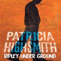 Cover Art for 9781405537056, Ripley Under Ground: A Virago Modern Classic by Patricia Highsmith, Adam Sims