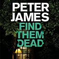 Cover Art for 9781529051070, Find Them Dead by Peter James