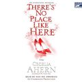 Cover Art for 9781415944455, There's No Place Like Here (Unabridged on 10 CDs) by Cecelia Ahern