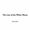 Cover Art for 9781404313958, The Lair of the White Worm, the by Bram Stoker