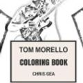 Cover Art for 9781975641214, Tom Morello Coloring Book: Rage Against the Machine and Audioslave Mastermind Great Guitarist and Innovator  Inspired Adult Coloring Book (Coloring Book for Adults) by Chris Gea
