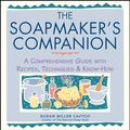 Cover Art for 9780882669656, Soapmaker’s Companion: A Comprehensive Guide with Recipes, Techniques & Know-How by Susan Miller Cavitch