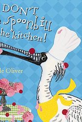 Cover Art for 9781862919310, Don't Let a Spoonbill in the Kitchen! (Hardcover) by Narelle Oliver