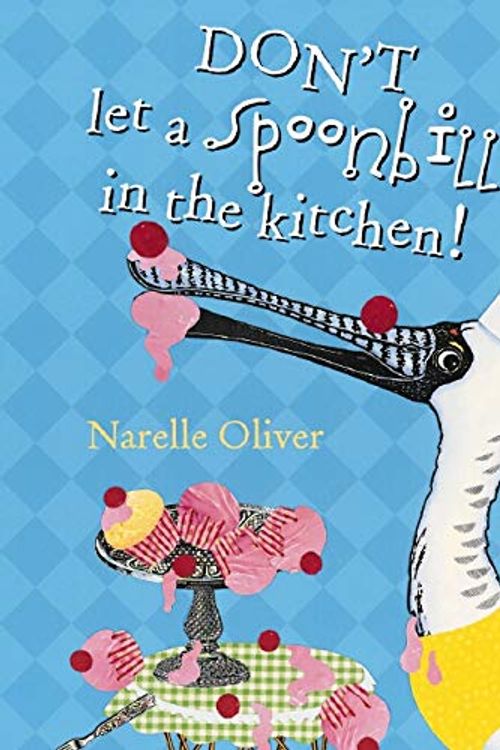 Cover Art for 9781862919310, Don't Let a Spoonbill in the Kitchen! (Hardcover) by Narelle Oliver