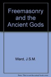 Cover Art for 9781851705443, Freemasonry and the Ancient Gods by J.S.M. Ward