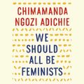 Cover Art for 9781524781767, We Should All Be Feminists by Chimamanda Ngozi Adichie