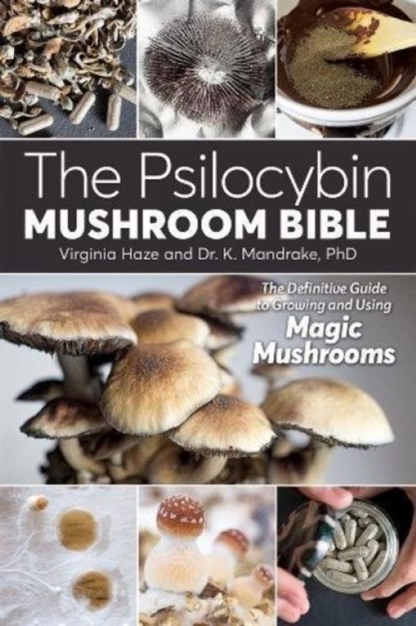 Cover Art for 9781937866280, The Psilocybin Mushroom Bible: The Definitive Guide to Growing and Using Magic Mushrooms by Dr. K Mandrake