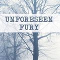 Cover Art for 9781468500172, UNFORESEEN FURY by Christopher Joseph McGarry