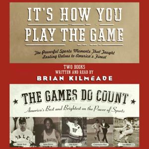 Cover Art for B000QCS2AM, It's How You Play the Game and the Games Do Count by Brian Kilmeade