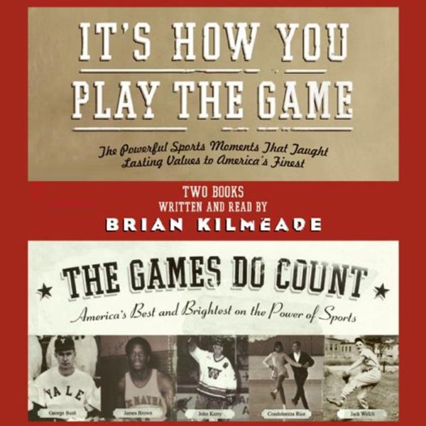 Cover Art for B000QCS2AM, It's How You Play the Game and the Games Do Count by Brian Kilmeade