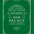 Cover Art for 9781849757010, The Curious Bartender's Gin Palace by Tristan Stephenson